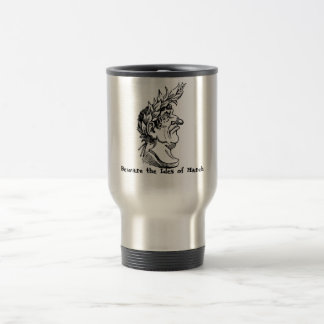 Beware the Ides of March Travel Mug