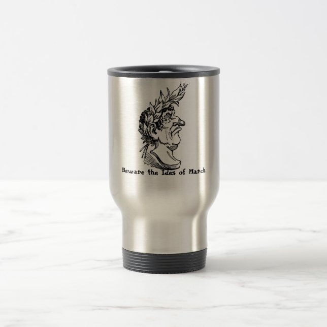 Beware the Ides of March Travel Mug (Center)