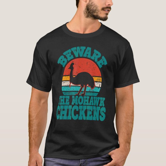 Beware The Mohawk Chickens Cool Cassowary T-Shirt (Front)