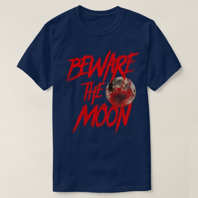 Beware the Moon An American Werewolf in London T-Shirt (Design Front)