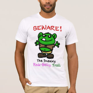Beware!  The Sneaky Pink-Belly Troll T-Shirt