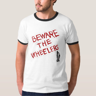 Beware the Wheelers! Shirt