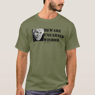 Beware Unearned Wisdom T-Shirt