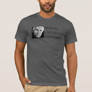 Beware Unearned Wisdom T-Shirt