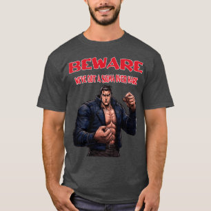 Beware, We've Got A sigma Over T-Shirt
