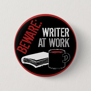 Beware: Writer at Work 6 Cm Round Badge