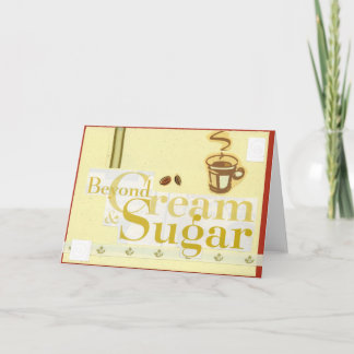 Beyond Cream and Sugar Card