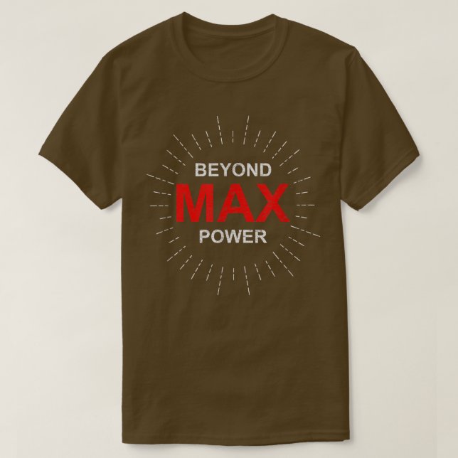 Beyond Max Power Gym Workout Exercise Tme T-Shirt (Design Front)