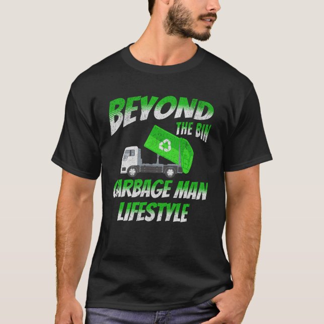 Beyond The Bin Garbage Man Lifestyle Truck Driver T-Shirt (Front)