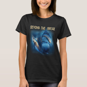 Beyond the Break – Deep Sea Fishing Motivation A T-Shirt