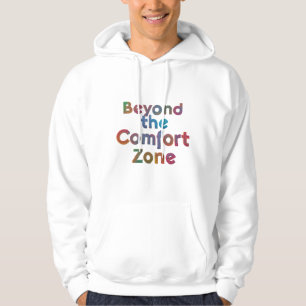 Beyond the comfort zone hoodie