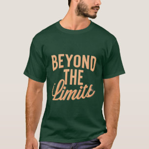 Beyond The Limits T-Shirt