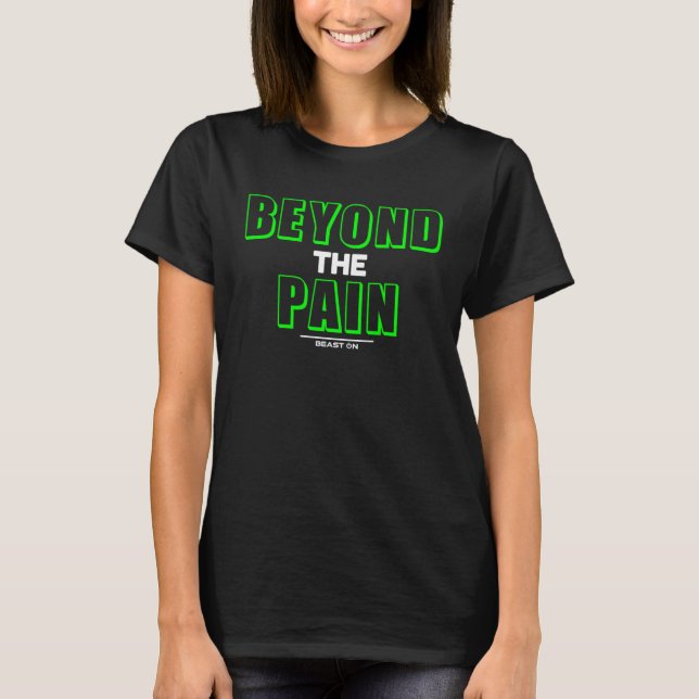 Beyond the Pain Green Workout Fitness Motivation G T-Shirt (Front)