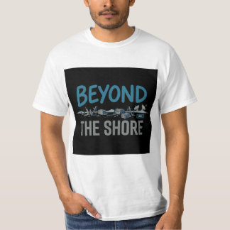 Beyond the shore T-Shirt