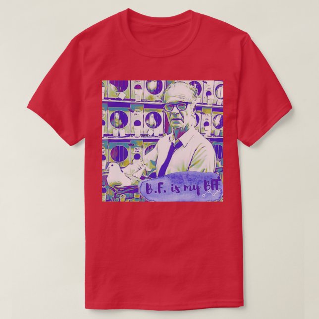 BF Skinner is my BFF 2 T-Shirt (Design Front)