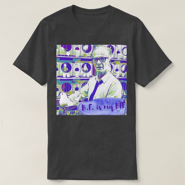 BF Skinner is my BFF T-Shirt (Design Front)