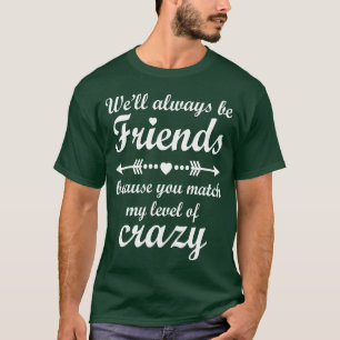 BFF Best friends forever We ll always be friends f T-Shirt