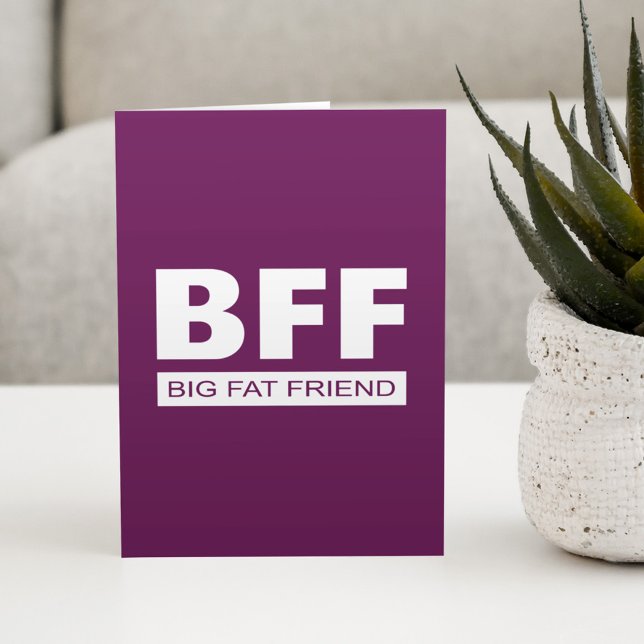 BFF - Big Fat Friend Card (Creator Uploaded)