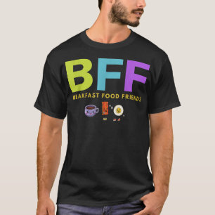BFF Breakfast Food Friends Coffee Egg Bacon Funny  T-Shirt