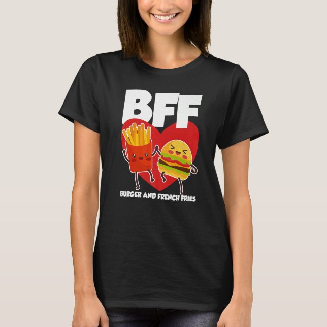 BFF Burger And Fries T-Shirt (Front)
