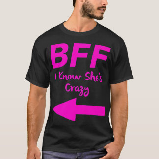 BFF I Know Shes Crazy Matching Arrows Friends Prem T-Shirt