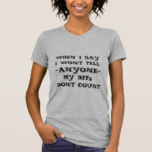 bffs don't count tattletale gossip funny humour T-Shirt