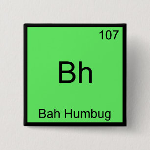 Bh - Bah Humbug Funny Chemistry Element Symbol Tee 15 Cm Square Badge