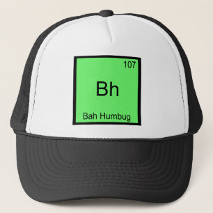 Bh - Bah Humbug Funny Chemistry Element Symbol Tee Trucker Hat