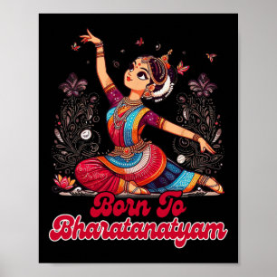 Bharatanatyam Dancing Dancer Indian Born To Bharat Poster