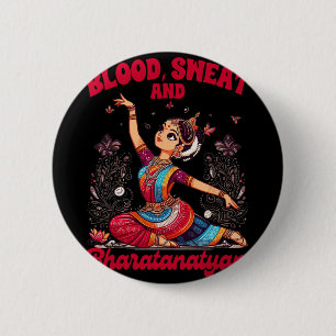 Bharatanatyam Dancing Indian Blood A Sweat And Bha 6 Cm Round Badge