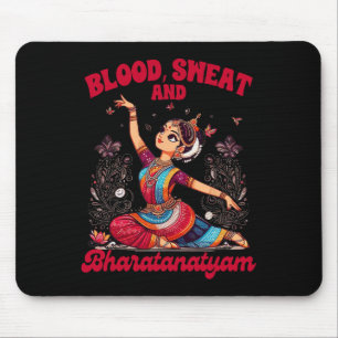 Bharatanatyam Dancing Indian Blood A Sweat And Bha Mouse Mat