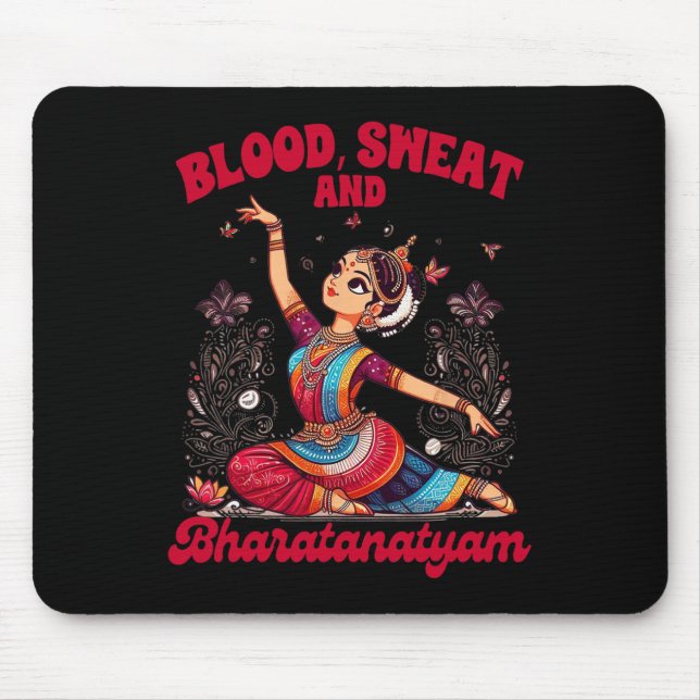 Bharatanatyam Dancing Indian Blood A Sweat And Bha Mouse Mat (Front)