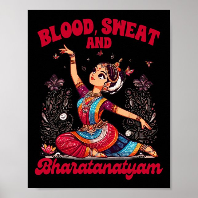 Bharatanatyam Dancing Indian Blood A Sweat And Bha Poster (Front)