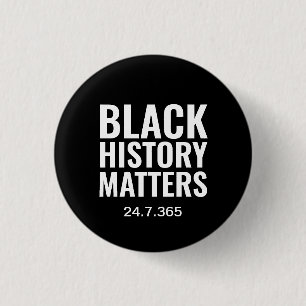 BHM BLACK HISTORY MATTERS 24.7.365 Black 3 Cm Round Badge