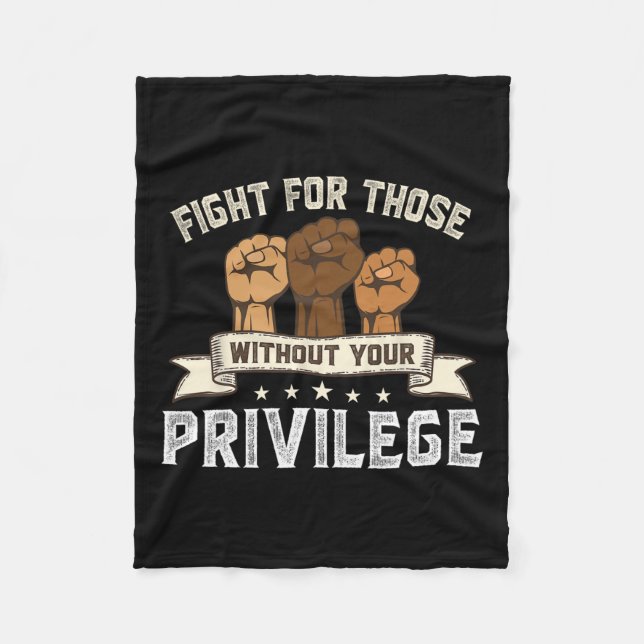Bhm Fight For Without Your Privilege Black History Fleece Blanket (Front)
