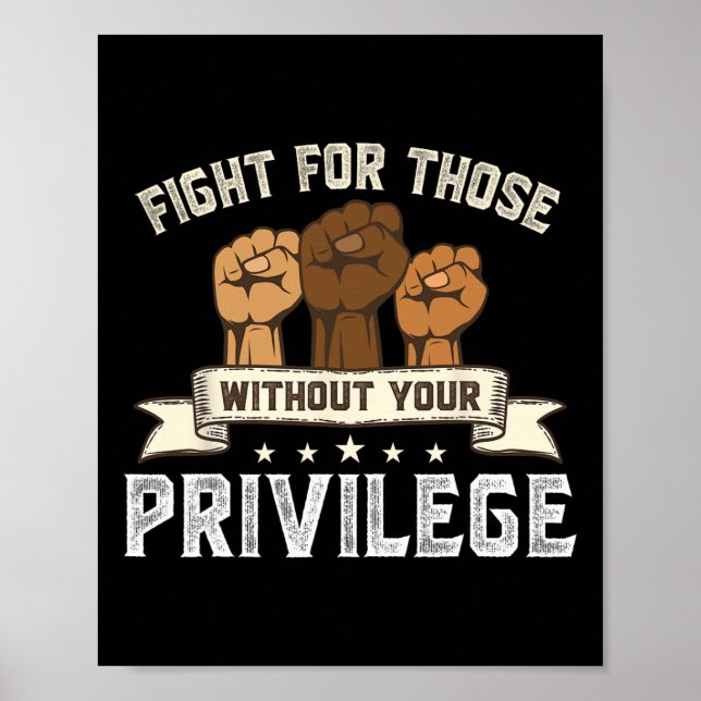 Bhm Fight For Without Your Privilege Black History Poster (Front)