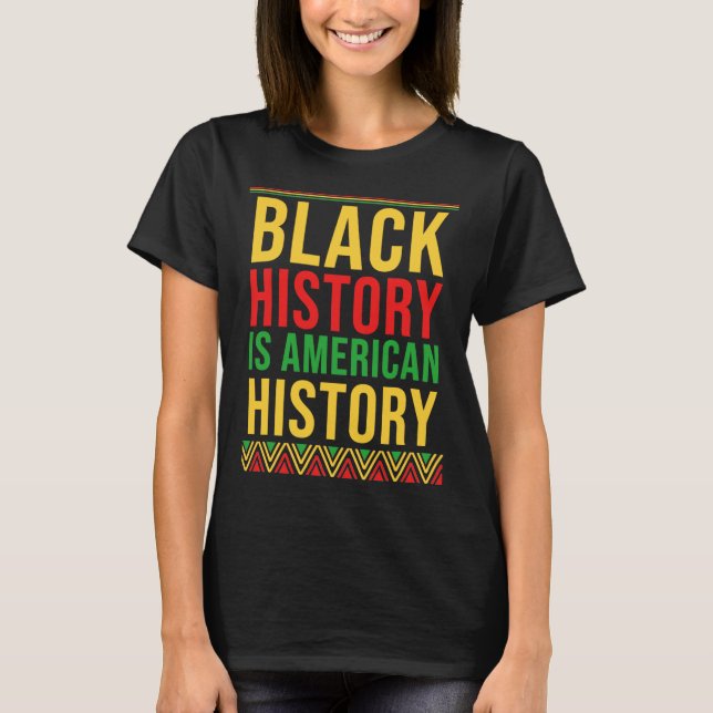 Bhm Gift Black History Is American History African T-Shirt (Front)