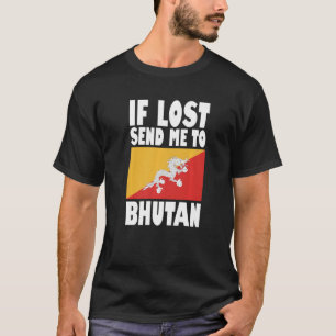 Bhutan Flag Design  If lost send me to Bhutan Prem T-Shirt