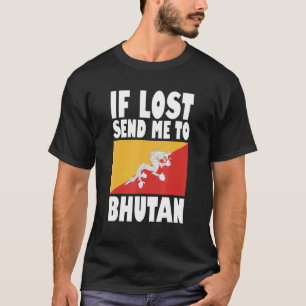 Bhutan Flag Design  If lost send me to Bhutan T-Shirt