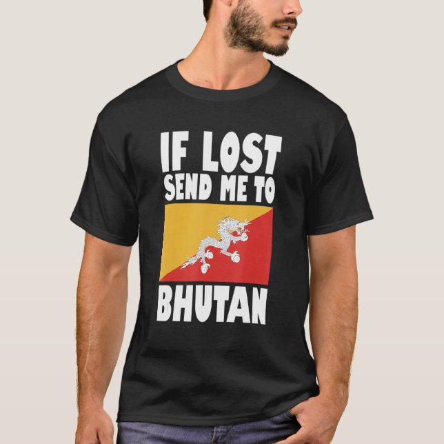 Bhutan Flag Design  If lost send me to Bhutan T-Shirt (Front)