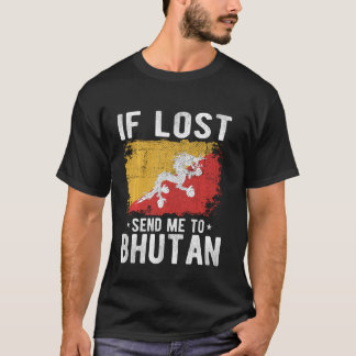 Bhutan Flag Souvenir - If lost send me to Bhutan T-Shirt
