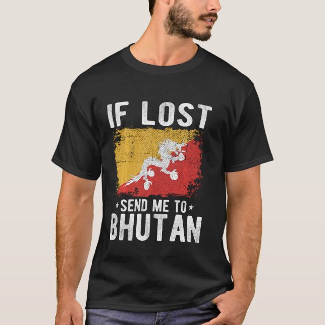 Bhutan Flag Souvenir - If lost send me to Bhutan T-Shirt (Front)