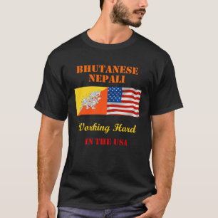 Bhutanese Nepali Working Hard in the USA T-Shirt