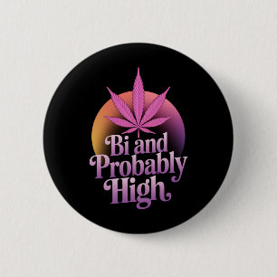 Bi And Probably High Bisexual Pride Flag LGBT Weed 6 Cm Round Badge