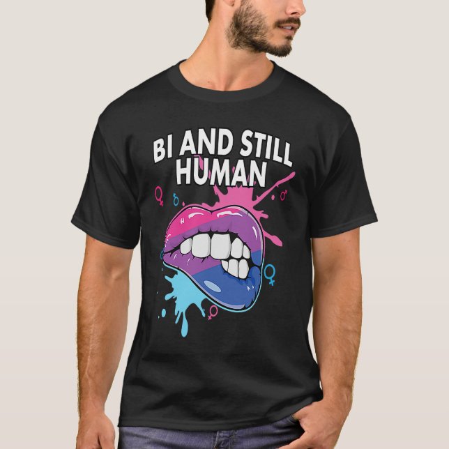 Bi And Still Human Bisexual Rainbow Pride Bisexual T-Shirt (Front)