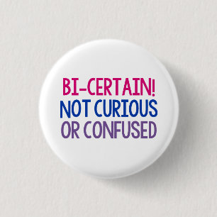 Bi Certain Not Curious or Confused Bisexual Pride 3 Cm Round Badge