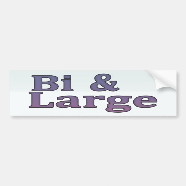 Bi & Large Bumper Sticker (Front)