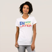 Bi Now Gay Later Buy Pay L8er Bisexual T T-Shirt (Front Full)
