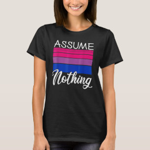 Bi Pride Assume Nothing Bisexual Flag Lgbt Awaren T-Shirt