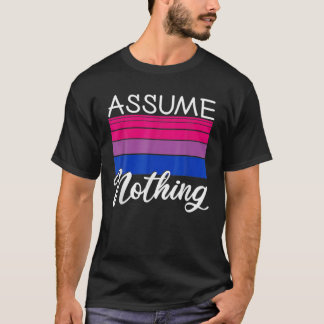 Bi Pride Assume Nothing Funny Bisexual Flag LGBT A T-Shirt